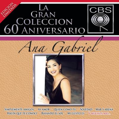 LA GRAN COLECCION 60 ANIVERSARIO CBS: ANA GABRIEL