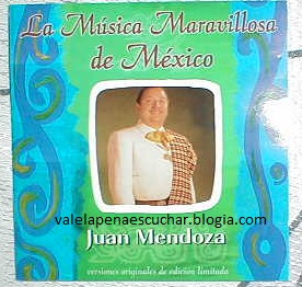 LA MUSICA MARAVILLOSA D MEXICO: JUAN MENDOZA